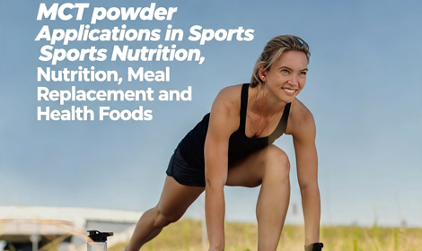 MCT powder Applications in Sports Nutrition, Meal Replacement and Health Foods